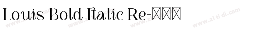 Louis Bold Italic Re字体转换 Louis Bold Italic Re字体转换